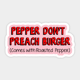 Bobs: Pepper Don't Breach Burger Sticker